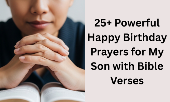 25+ Powerful Happy Birthday Prayers for My Son with Bible Verses