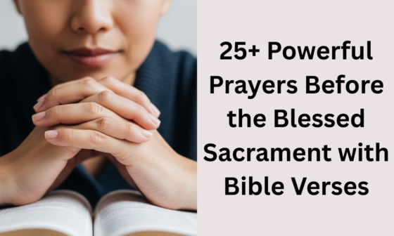 25+ Powerful Prayers Before the Blessed Sacrament with Bible Verses